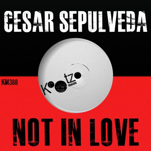 Cesar Sepúlveda - Not In Love [KM388]